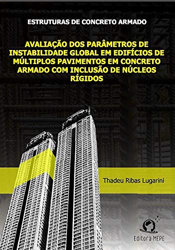 Capa do livro: Estruturas de Concreto Armado: Avaliação dos parâmetros de instabilidade global em edifícios de múltiplos pavimentos em concreto armado com inclusão de núcleos rígidos - Ler Online pdf