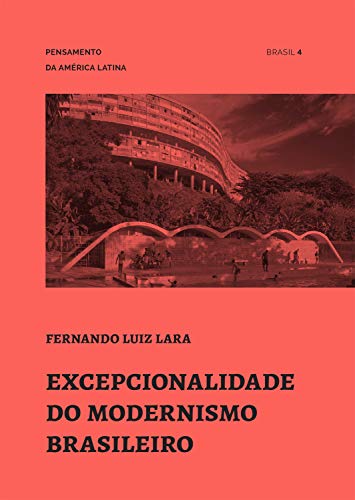 Capa do livro: Excepcionalidade do modernismo brasileiro (Pensamento da América Latina Livro 4) - Ler Online pdf
