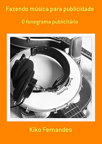 Capa do livro: Fazendo Música Para Publicidade - Ler Online pdf