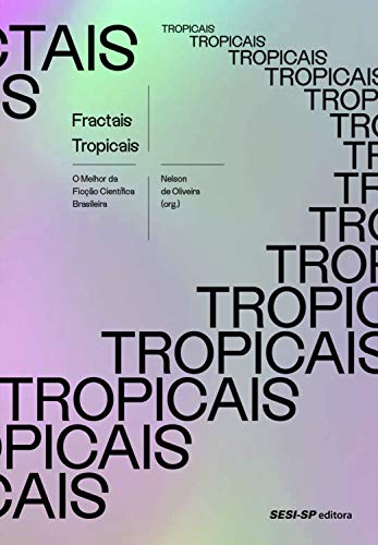 Livro PDF Fractais tropicais: O melhor da Ficção Científica Brasileira (Quem lê sabe por quê)
