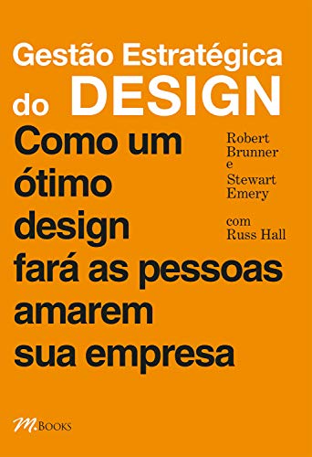 Capa do livro: Gestão estratégica do design: Como um ótimo design fará as pessoas amarem sua empresa - Ler Online pdf