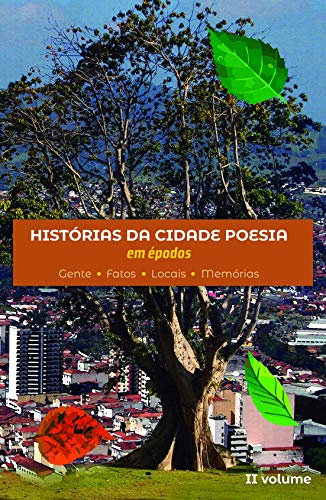 Livro PDF HISTÓRIAS DA CIDADE POESIA em épodos: Gente-Fatos-Locais-Memórias