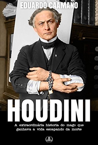 Capa do livro: HOUDINI: A extraordinária historia do mago que ganhava a vida escapando da morte - Ler Online pdf