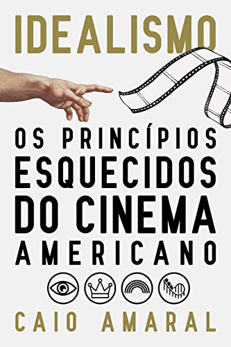 Capa do livro: Idealismo: Os Princípios Esquecidos do Cinema Americano - Ler Online pdf