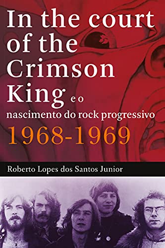 Livro PDF In The Court of The Crimson King: e o nascimento do rock progressivo 1968-1969