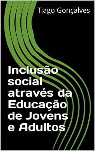 Livro PDF Inclusão social através da Educação de Jovens e Adultos (Tese graduação ESDI)