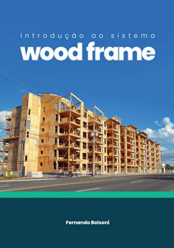 Capa do livro: Introdução ao Sistema Wood Frame (978-65-88625-02-6 Livro 1) - Ler Online pdf