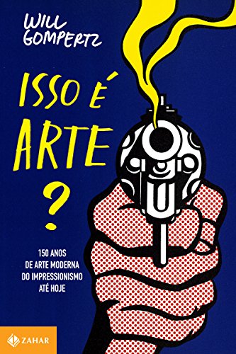 Livro PDF Isso é arte?: 150 anos de arte moderna. Do impressionismo até hoje