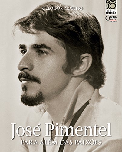 Capa do livro: José Pimentel: Para além das paixões - Ler Online pdf
