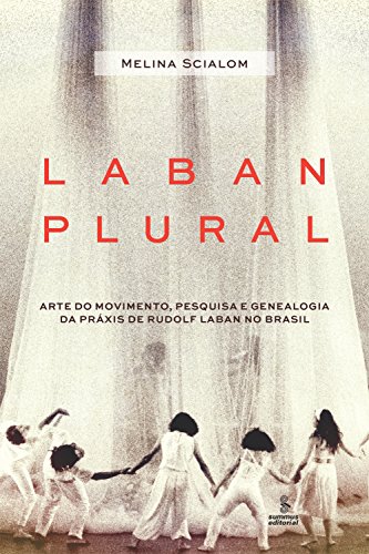 Capa do livro: Laban plural: Arte do movimento, pesquisa e genealogia da práxis de Rudolf Laban no Brasil - Ler Online pdf