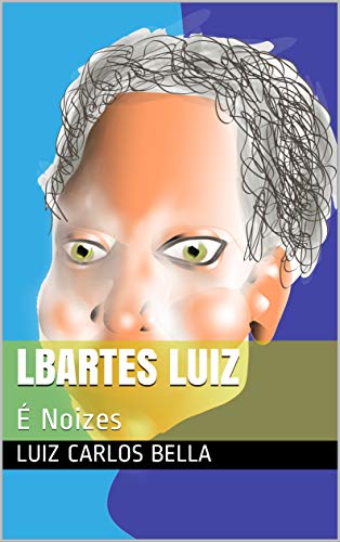 Capa do livro: LBArtes Luiz: É Noizes - Ler Online pdf