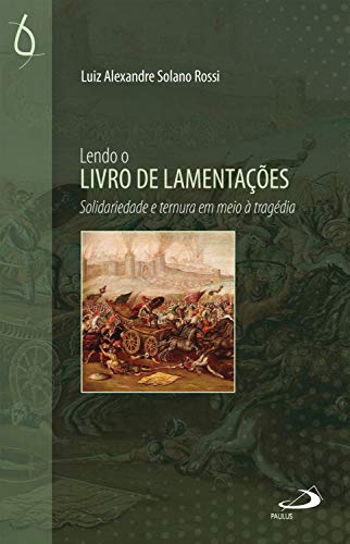 Livro PDF Lendo o Livro de Lamentações: Solidariedade e ternura em meio à tragédia