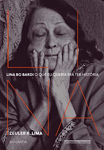 Capa do livro: Lina Bo Bardi: O que eu queria era ter história — Biografia - Ler Online pdf