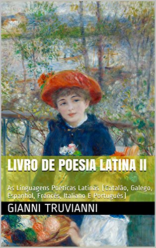 Livro PDF: Livro De Poesia Latina II: As Linguagens Poéticas Latinas (Catalão, Galego, Espanhol, Francês, Italiano E Português)