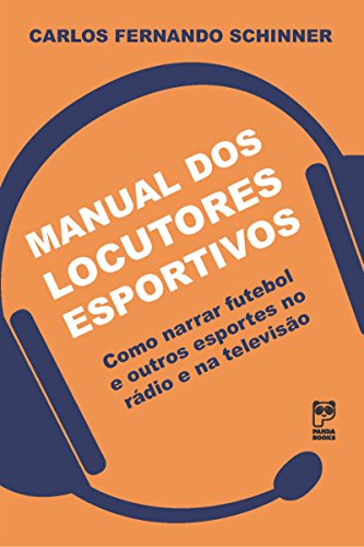 Livro PDF Manual dos locutores esportivos: Como narrar futebol e outros esportes no rádio e na televisão