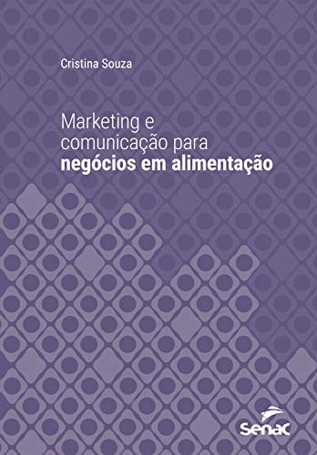 Capa do livro: Marketing e comunicação para negócios em alimentação (Série Universitária) - Ler Online pdf