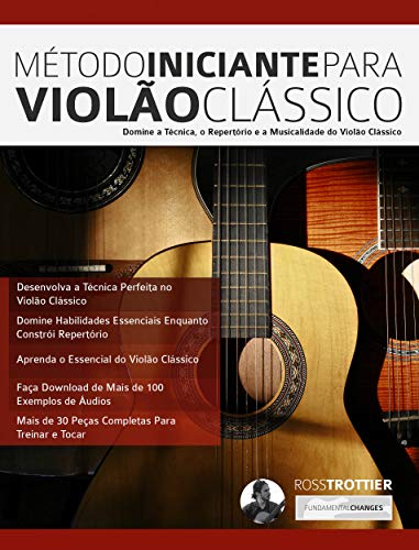 Capa do livro: Método Iniciante Para Violão Clássico: Domine a Técnica, o Repertório e a Musicalidade do Violão Clássico - Ler Online pdf