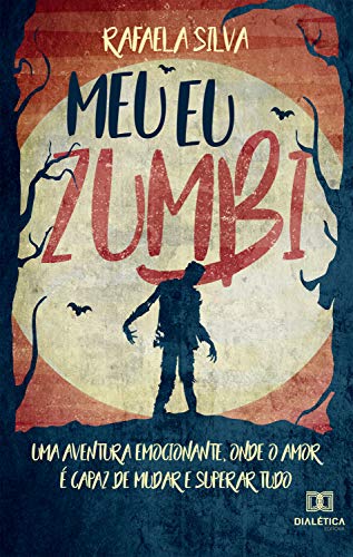 Livro PDF Meu Eu Zumbi: uma aventura emocionante, onde o amor é capaz de mudar e superar tudo