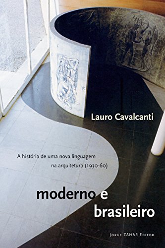 Livro PDF Moderno e brasileiro: A história de uma nova linguagem na arquitetura (1930-60)