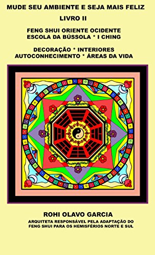 Livro PDF MUDE SEU AMBIENTE E SEJA MAIS FELIZ II: Feng Shui Escola da Bússola I Ching Decoração Autoconhecimento