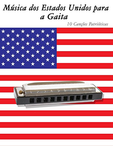 Capa do livro: Música dos Estados Unidos para a Gaita: 10 Canções Patrióticas - Ler Online pdf