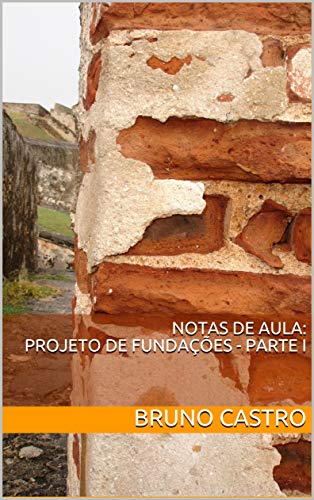Livro PDF Notas de Aula: Projeto de Fundações Parte I (FACILITANDO Livro 1)