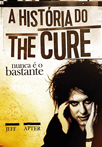 Livro PDF Nunca é o bastante: A história do The Cure