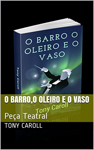 Livro PDF O barro,O oleiro e O Vaso: Peça Teatral