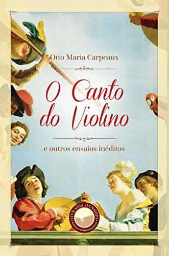 Livro PDF O Canto do Violino: E outros ensaios inéditos