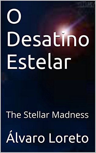 Capa do livro: O Desatino Estelar: The Stellar Madness - Ler Online pdf