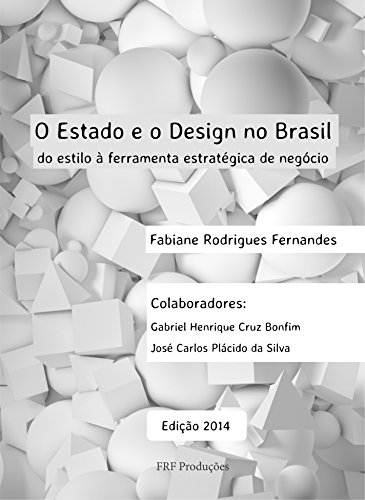 Capa do livro: O Estado e o Design no Brasil: do estilo à ferramenta estratégica de negócios (Edição 2014) - Ler Online pdf
