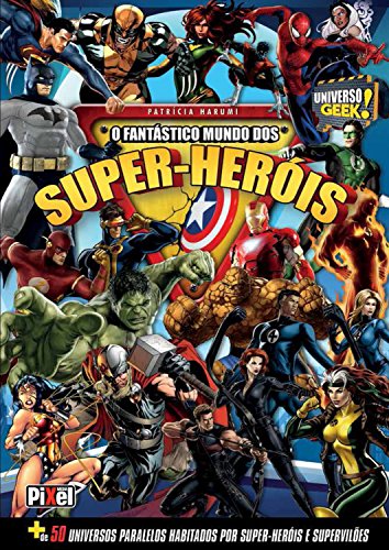Capa do livro: O Fantástico Mundo dos Super Heróis (Universo Geek Livro 4) - Ler Online pdf
