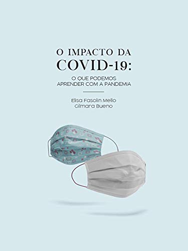 Capa do livro: O IMPACTO DA COVID 19: O QUE PODEMOS APRENDER COM A PANDEMIA - Ler Online pdf