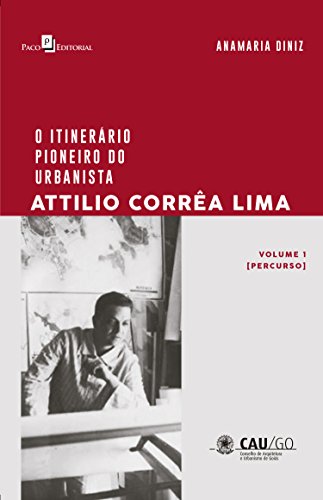 Capa do livro: O Itinerário Pioneiro do Urbanista Attilio Corrêa Lima - Ler Online pdf