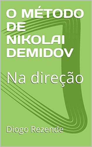 Livro PDF O MÉTODO DE NIKOLAI DEMIDOV: Na direção