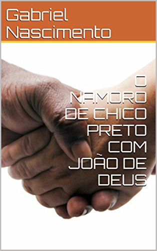 Livro PDF O NAMORO DE CHICO PRETO COM JOÃO DE DEUS