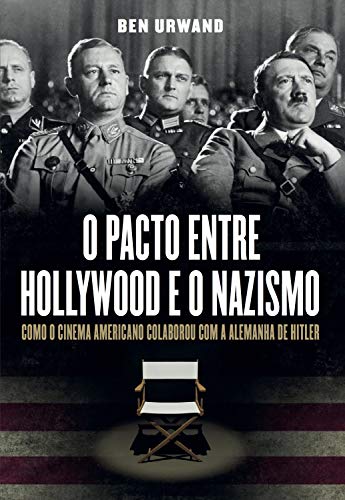 Capa do livro: O pacto entre Hollywood e o nazismo: Como o cinema americano colaborou com a Alemanha de Hitler - Ler Online pdf