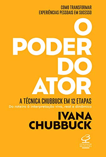 Capa do livro: O poder do ator: A Técnica Chubbuck em 12 etapas: do roteiro à interpretação viva, real e dinâmica - Ler Online pdf