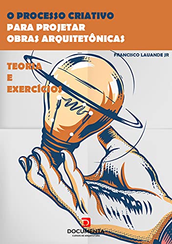 Livro PDF O Processo Criativo para projetar obras arquitetônicas: Teoria e exercícios