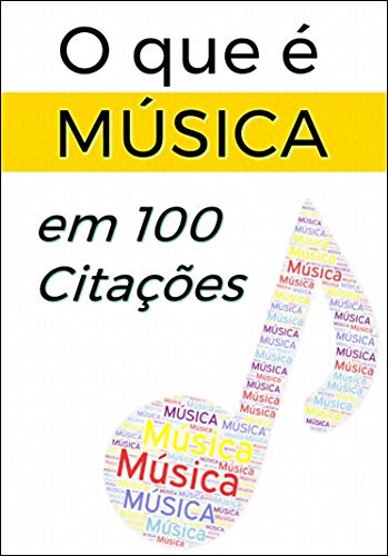 Livro PDF O que é MÚSICA em 100 citações: Citações Selecionadas