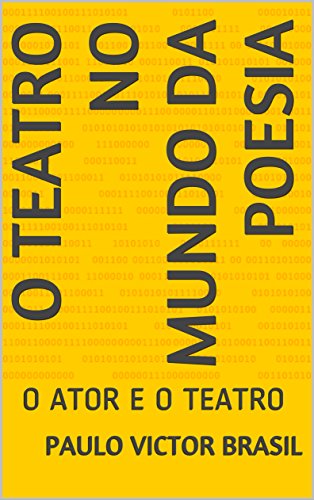 Livro PDF O TEATRO NO MUNDO DA POESIA: O ATOR E O TEATRO