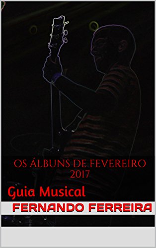 Livro PDF Os Álbuns de Fevereiro 2017: Guia Musical