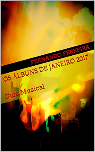 Livro PDF Os Álbuns de Janeiro 2017: Guia Musical