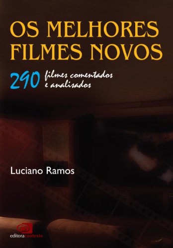 Capa do livro: Os melhores filmes novos: 290 filmes comentados e analisados - Ler Online pdf