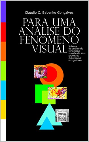 Capa do livro: Para uma análise do fenômeno visual.: Sistema de análise do fenômeno visual e de seus processos expressivos e cognitivos. - Ler Online pdf