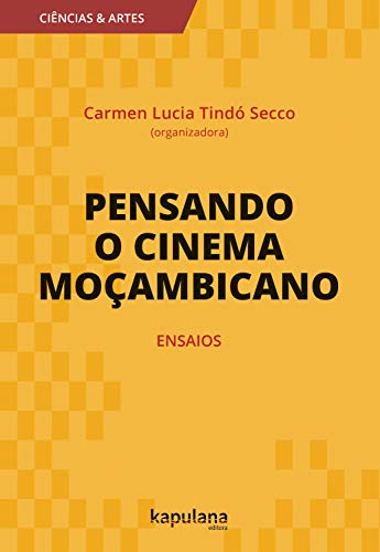 Capa do livro: Pensando o cinema moçambicano: Ensaios (Ciências e Artes) - Ler Online pdf