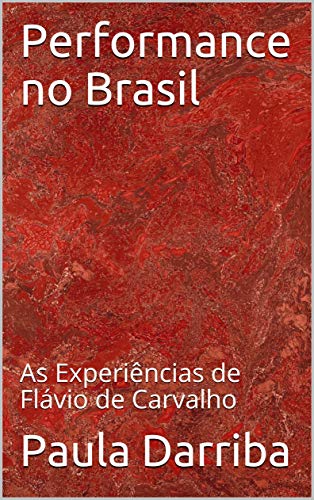 Capa do livro: Performance no Brasil: As Experiências de Flávio de Carvalho - Ler Online pdf