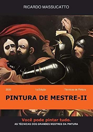 Capa do livro: PINTURA EM TELA – PINTURA DE MESTRE VOLUME II: Técnicas de pintura – Óleo sobre tela -Materiais – Pintura em camadas - Ler Online pdf