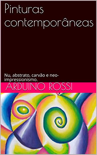 Livro PDF Pinturas contemporâneas: Nu, abstrato, carvão e neo-impressionismo. (Arte Livro 49)