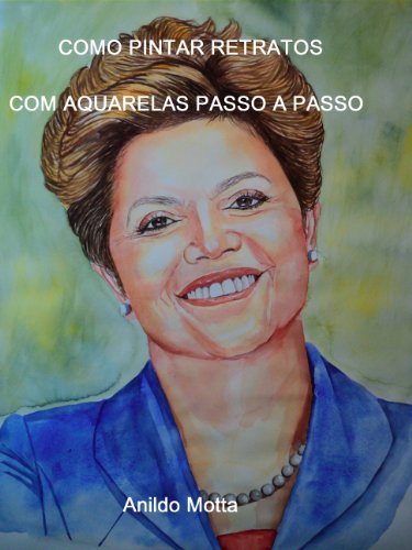 Livro PDF Pinturas de retratos com aquarelas: Técnicas e métodos explicados passo a passo de forma clara e de fácil aprendizagem